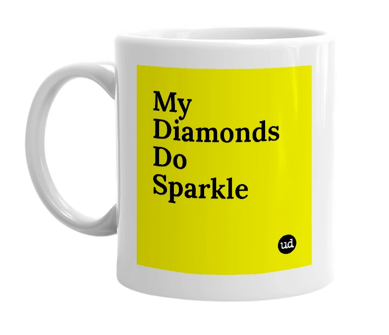 White mug with 'My Diamonds Do Sparkle' in bold black letters