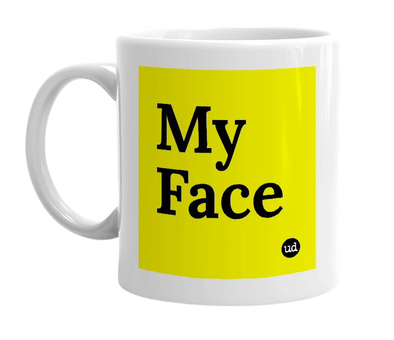 White mug with 'My Face' in bold black letters