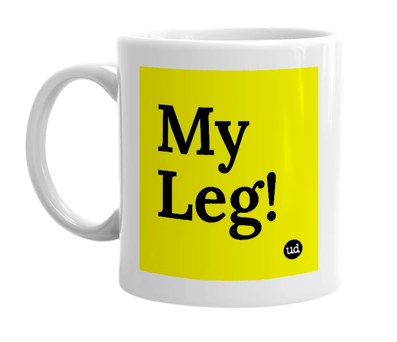 White mug with 'My Leg!' in bold black letters