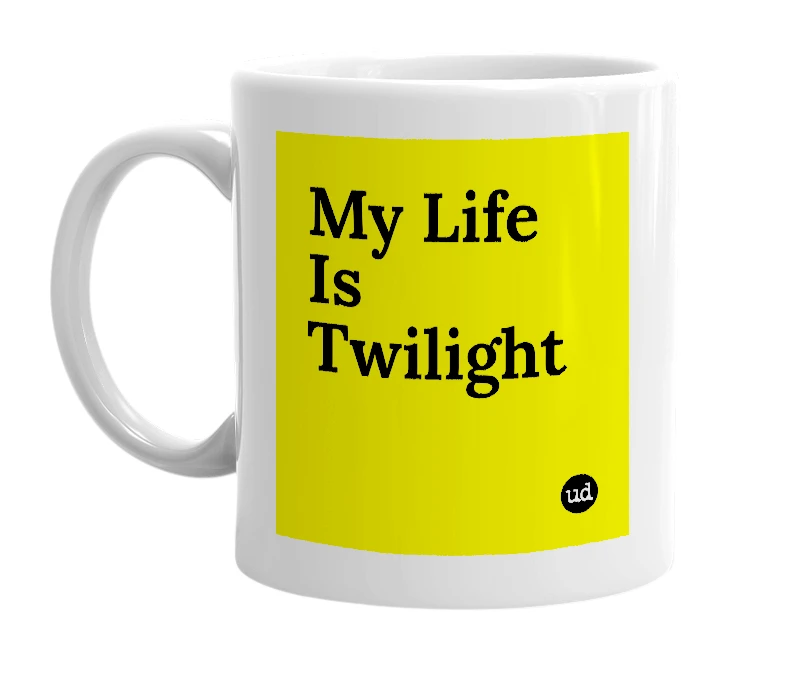 White mug with 'My Life Is Twilight' in bold black letters