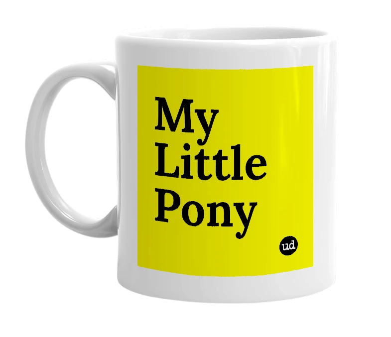 White mug with 'My Little Pony' in bold black letters