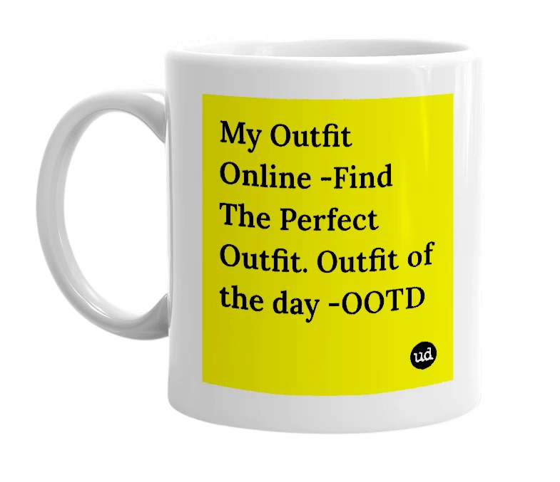 White mug with 'My Outfit Online -Find The Perfect Outfit. Outfit of the day -OOTD' in bold black letters