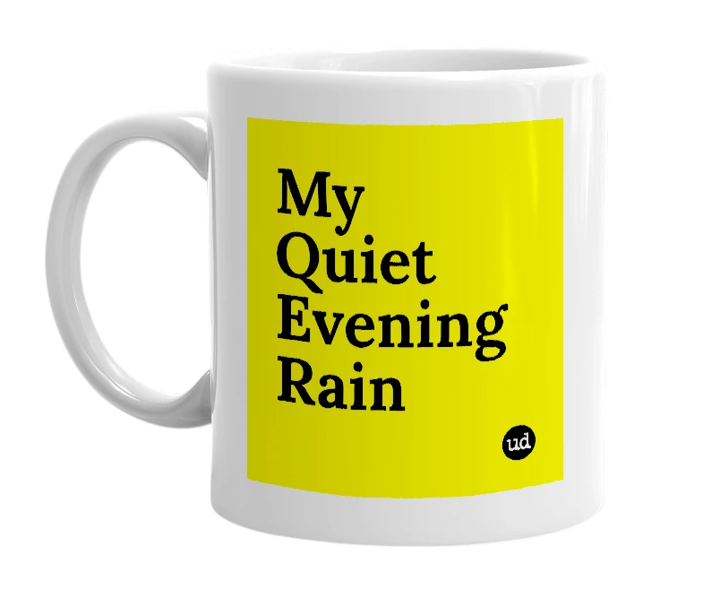 White mug with 'My Quiet Evening Rain' in bold black letters