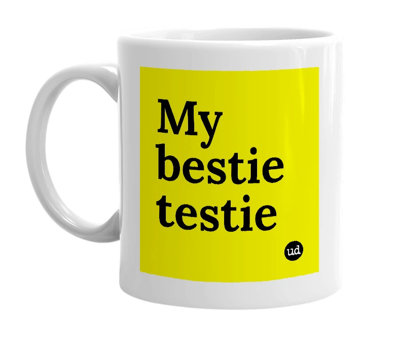 White mug with 'My bestie testie' in bold black letters