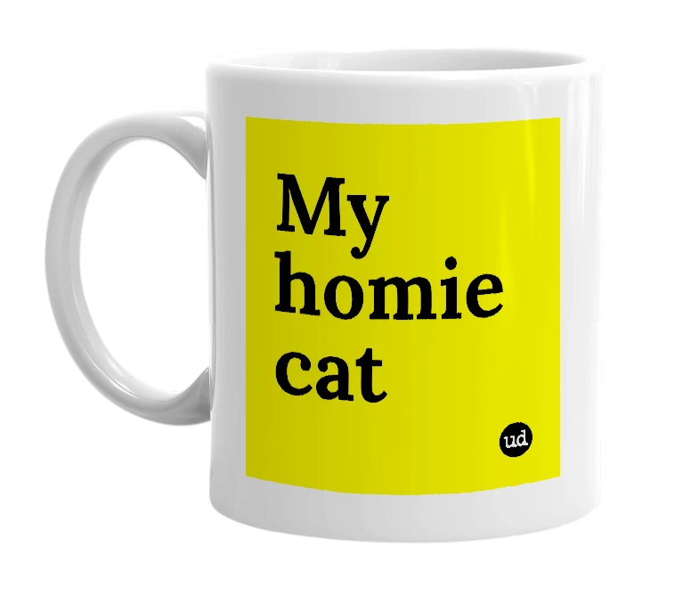 White mug with 'My homie cat' in bold black letters