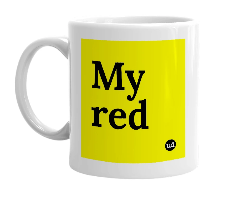 White mug with 'My red' in bold black letters