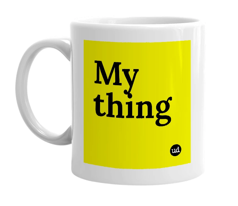 White mug with 'My thing' in bold black letters