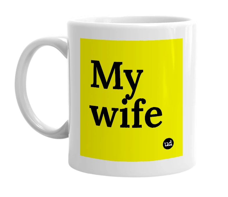 White mug with 'My wife' in bold black letters
