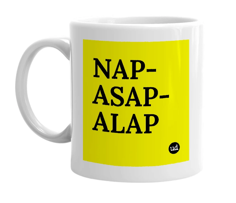White mug with 'NAP-ASAP-ALAP' in bold black letters