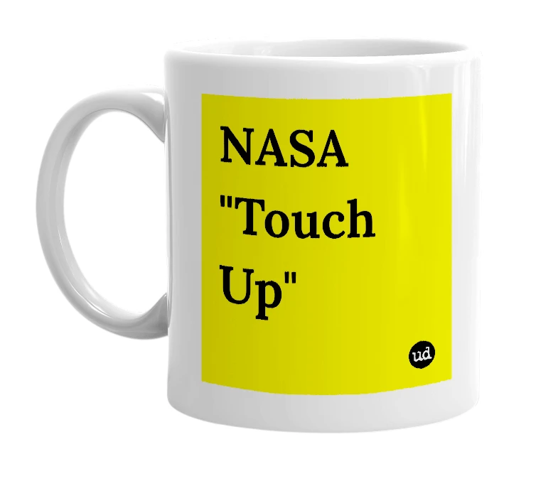 White mug with 'NASA "Touch Up"' in bold black letters