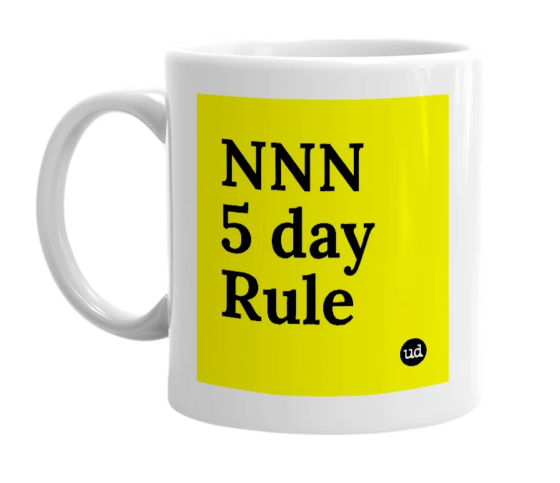White mug with 'NNN 5 day Rule' in bold black letters