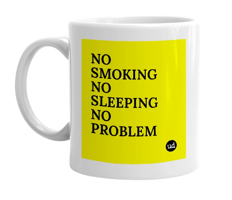 White mug with 'NO SMOKING NO SLEEPING NO PROBLEM' in bold black letters