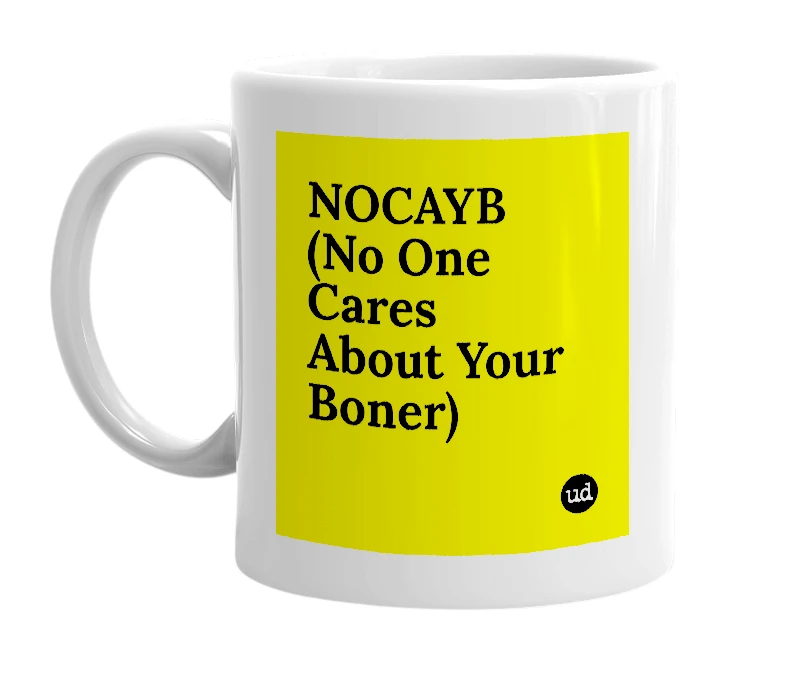 White mug with 'NOCAYB (No One Cares About Your Boner)' in bold black letters