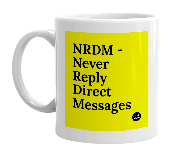 White mug with 'NRDM - Never Reply Direct Messages' in bold black letters