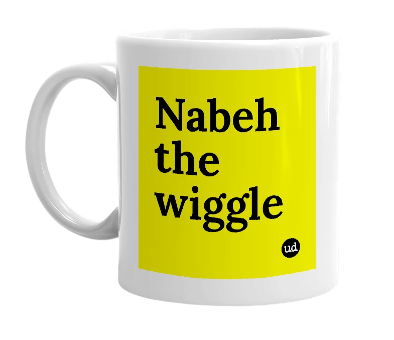 White mug with 'Nabeh the wiggle' in bold black letters