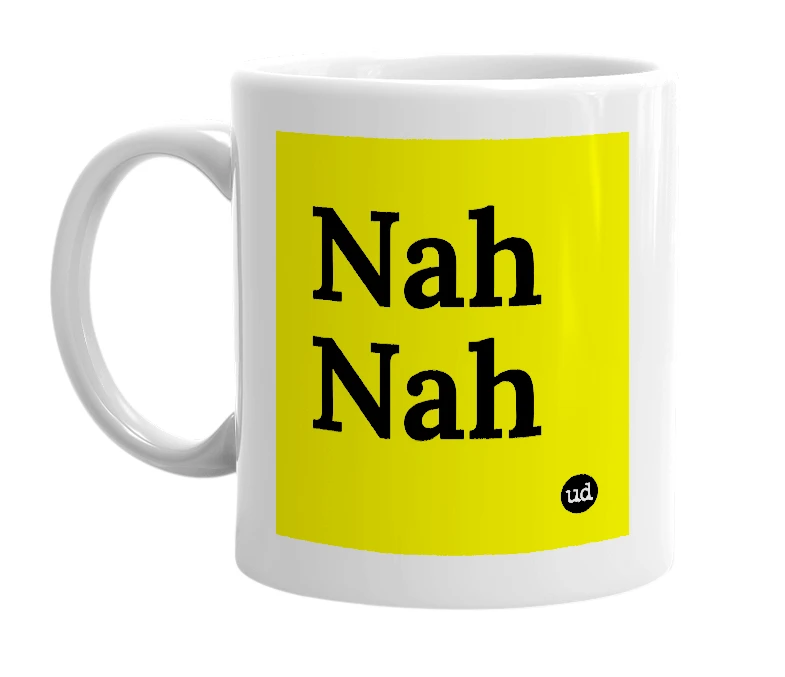 White mug with 'Nah Nah' in bold black letters