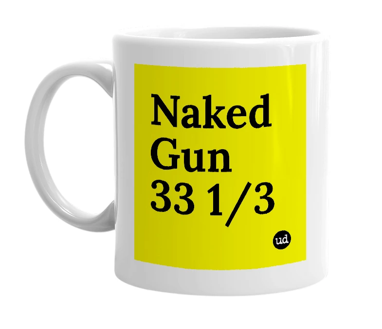 White mug with 'Naked Gun 33 1/3' in bold black letters