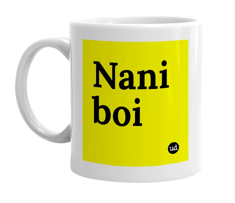 White mug with 'Nani boi' in bold black letters