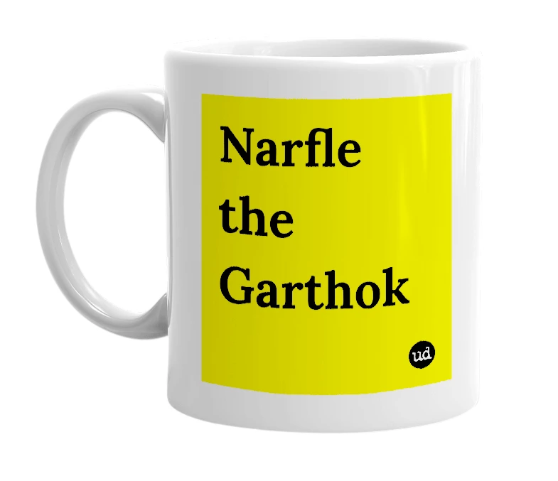 White mug with 'Narfle the Garthok' in bold black letters