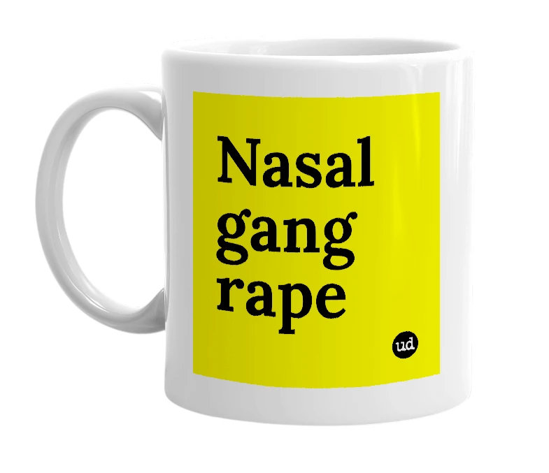 White mug with 'Nasal gang rape' in bold black letters