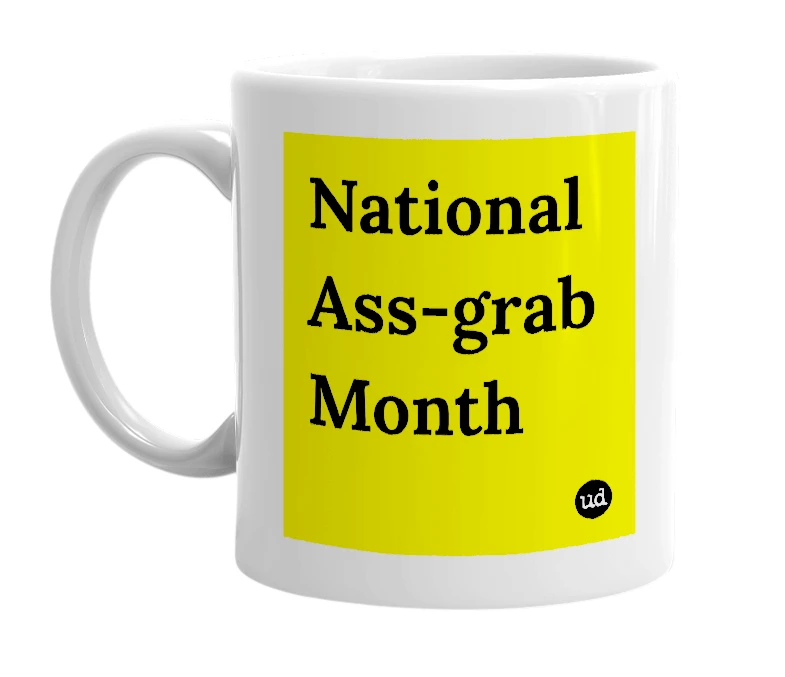 White mug with 'National Ass-grab Month' in bold black letters
