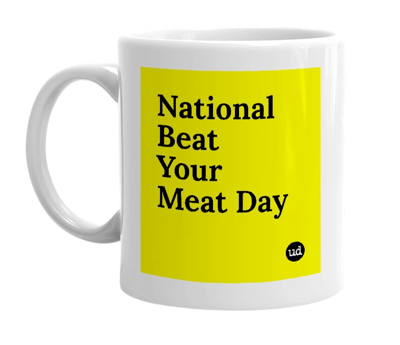 White mug with 'National Beat Your Meat Day' in bold black letters