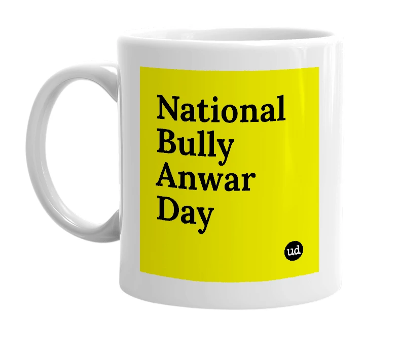 White mug with 'National Bully Anwar Day' in bold black letters