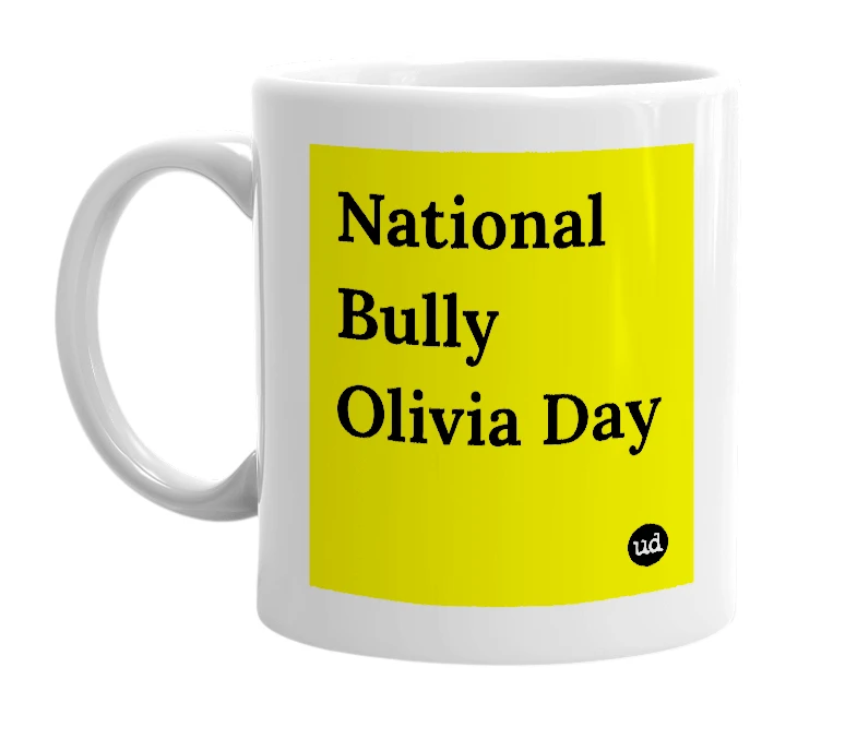 White mug with 'National Bully Olivia Day' in bold black letters