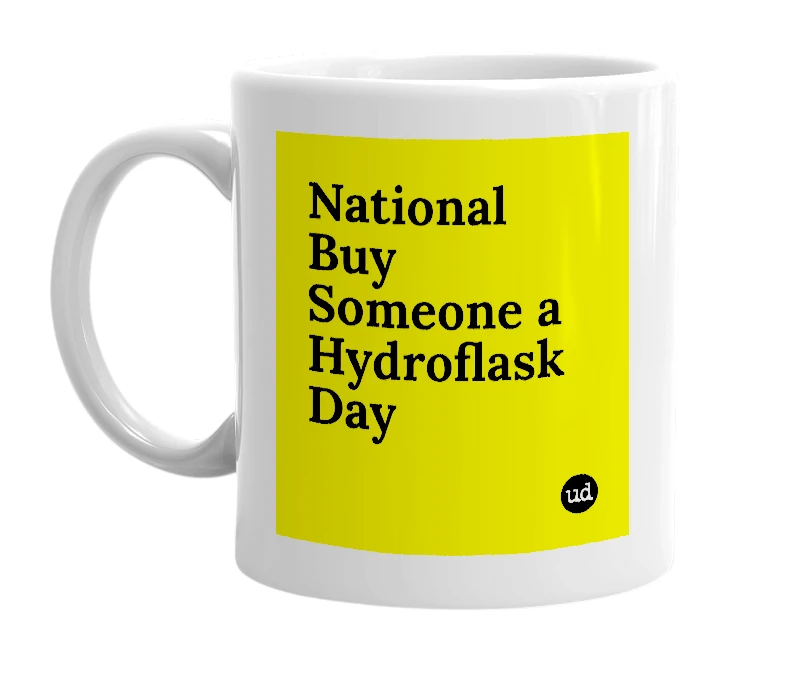 White mug with 'National Buy Someone a Hydroflask Day' in bold black letters