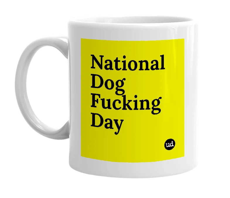 White mug with 'National Dog Fucking Day' in bold black letters