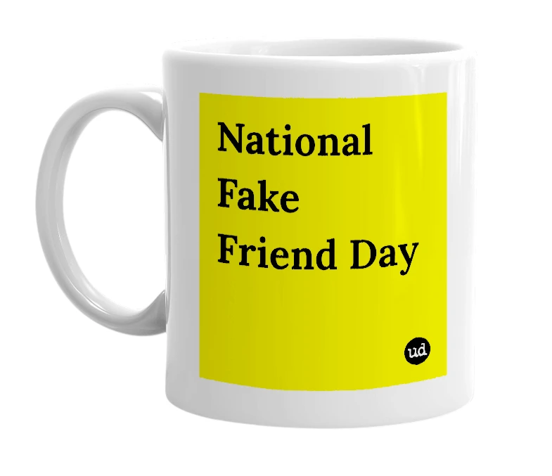 White mug with 'National Fake Friend Day' in bold black letters