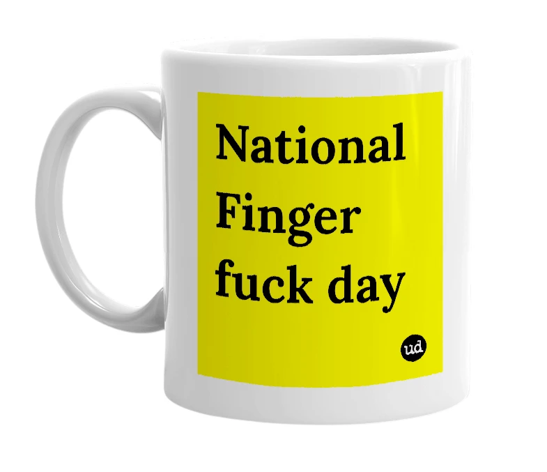 White mug with 'National Finger fuck day' in bold black letters