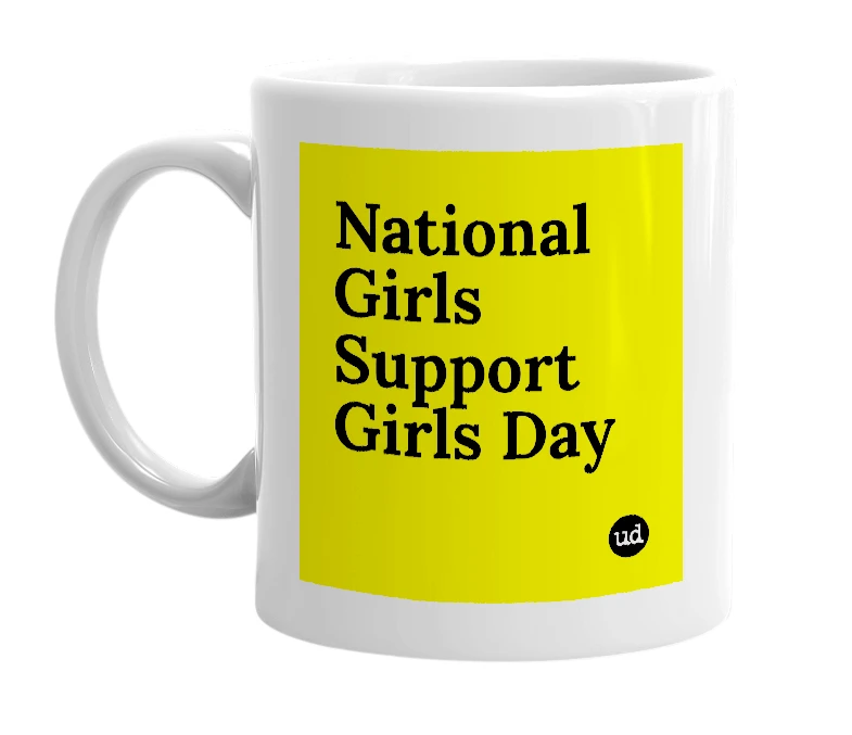 White mug with 'National Girls Support Girls Day' in bold black letters