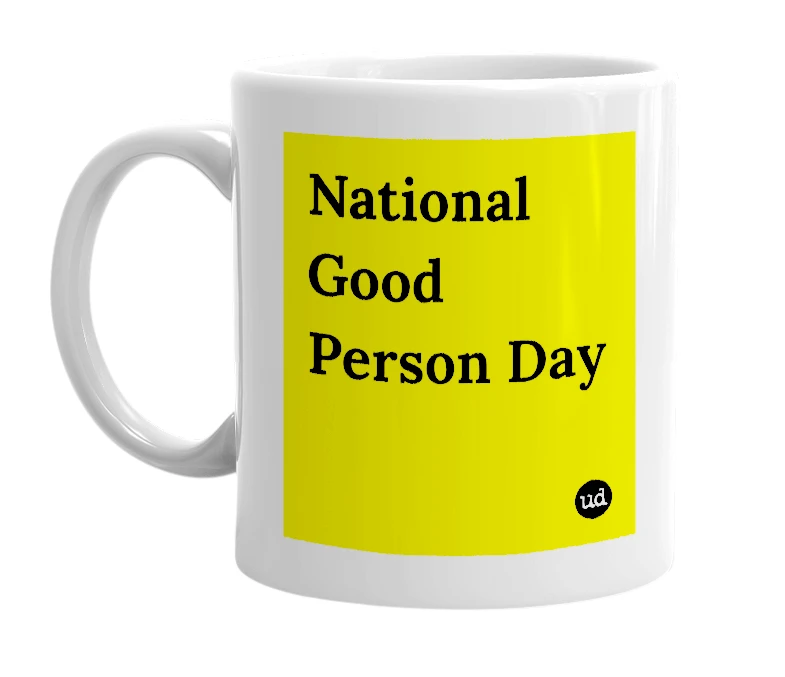 White mug with 'National Good Person Day' in bold black letters