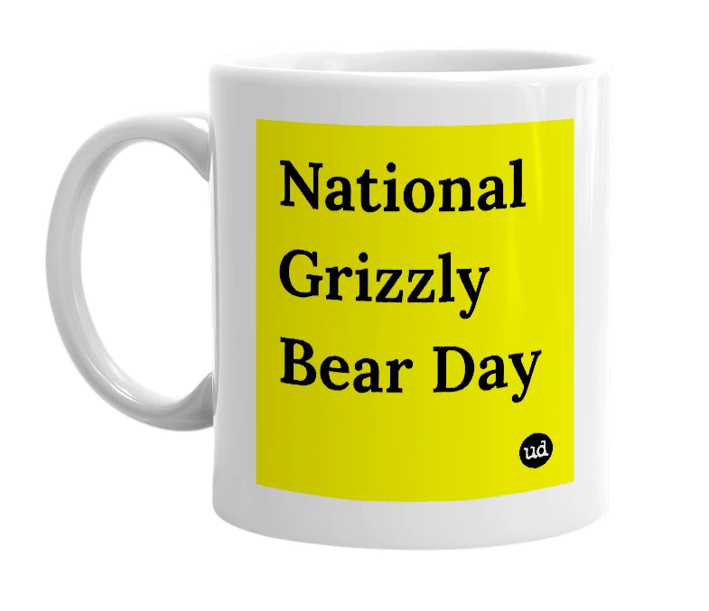 White mug with 'National Grizzly Bear Day' in bold black letters