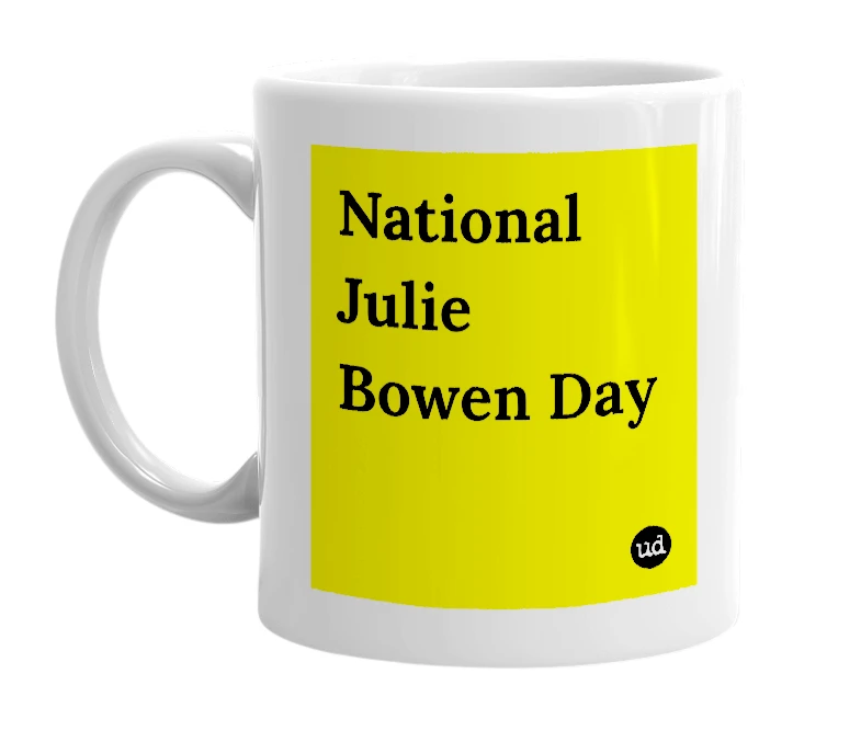 White mug with 'National Julie Bowen Day' in bold black letters