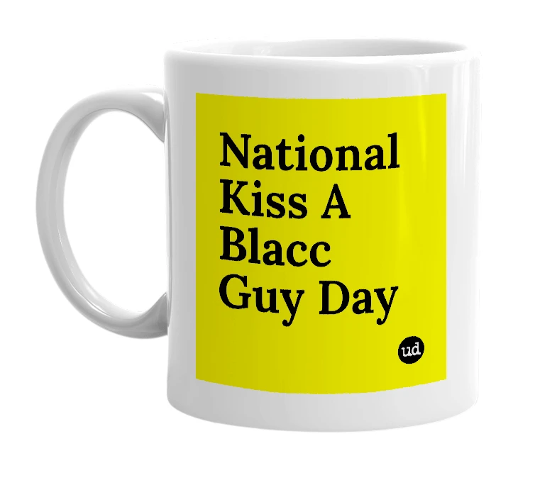White mug with 'National Kiss A Blacc Guy Day' in bold black letters