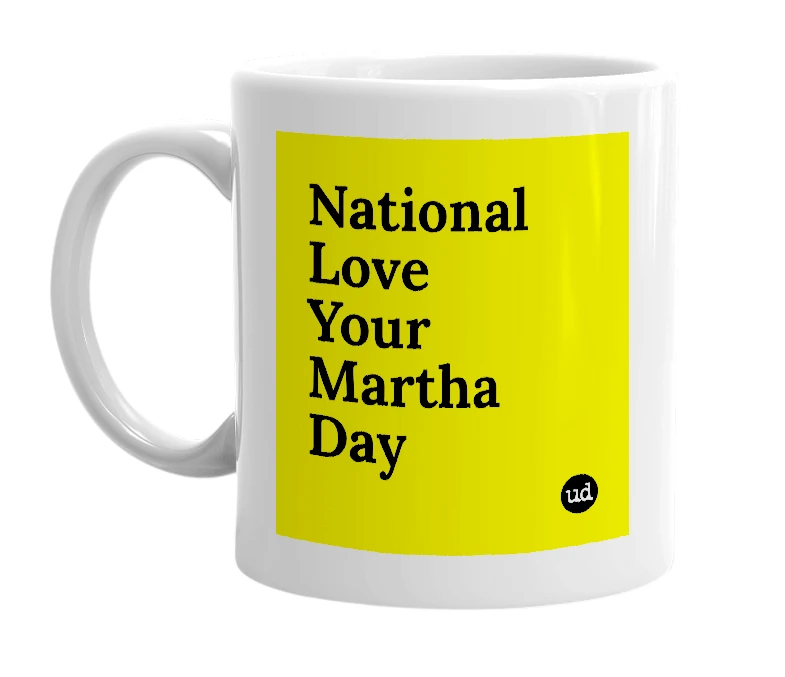 White mug with 'National Love Your Martha Day' in bold black letters