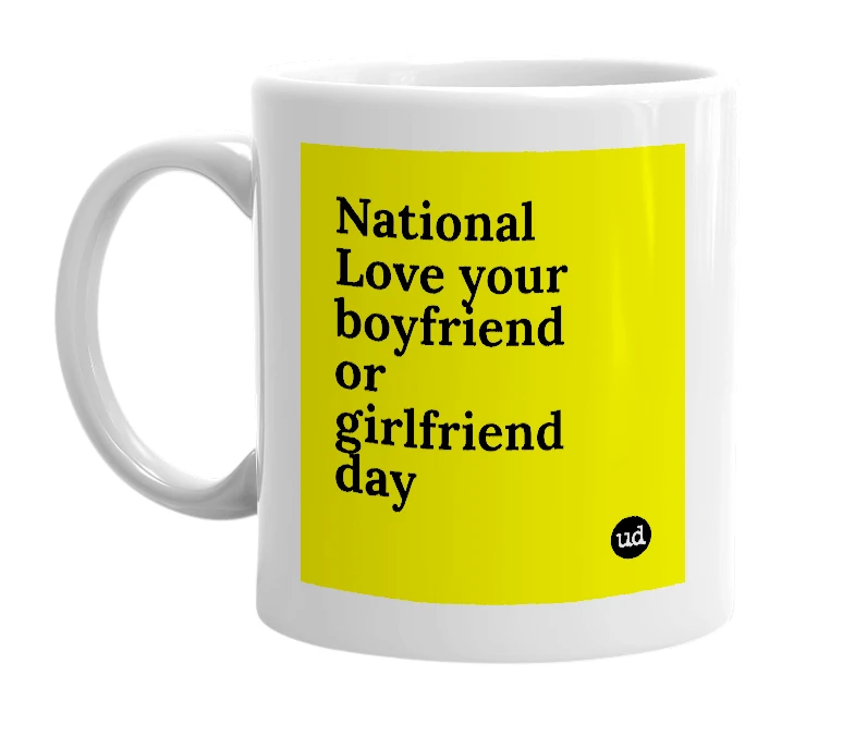 White mug with 'National Love your boyfriend or girlfriend day' in bold black letters