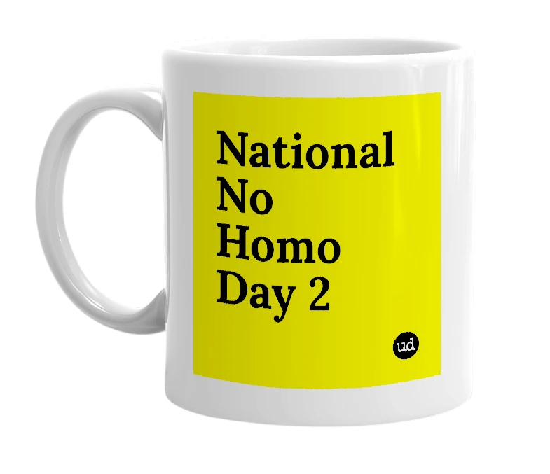 White mug with 'National No Homo Day 2' in bold black letters