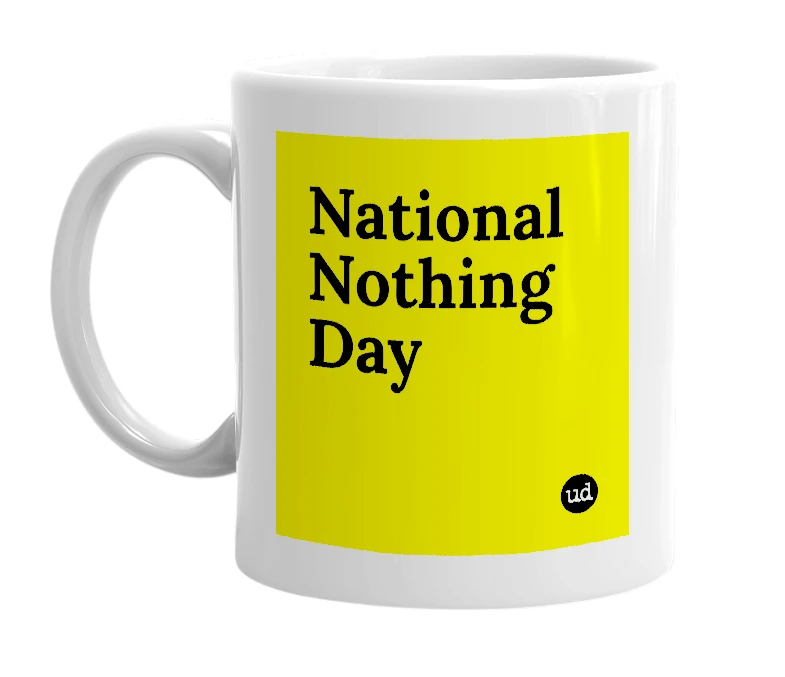 White mug with 'National Nothing Day' in bold black letters