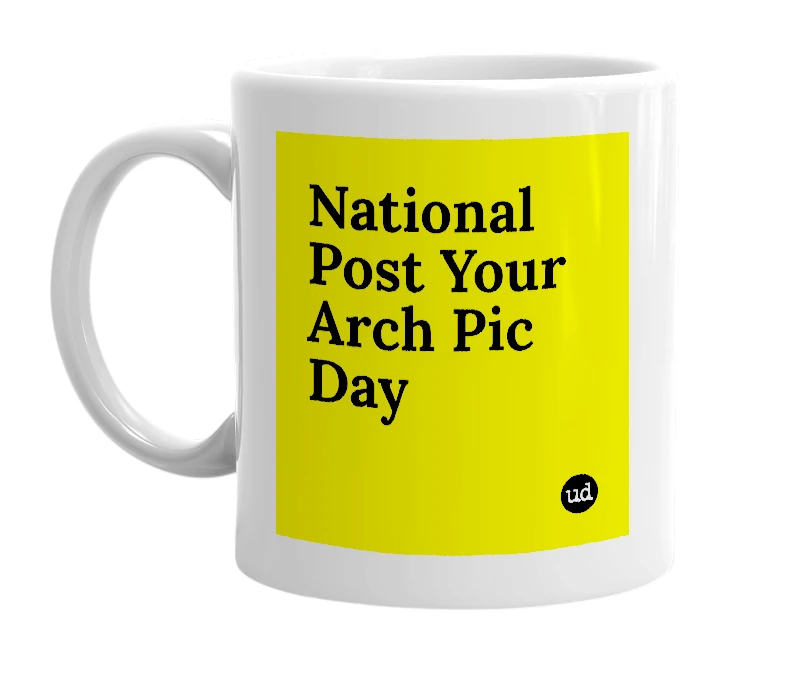White mug with 'National Post Your Arch Pic Day' in bold black letters