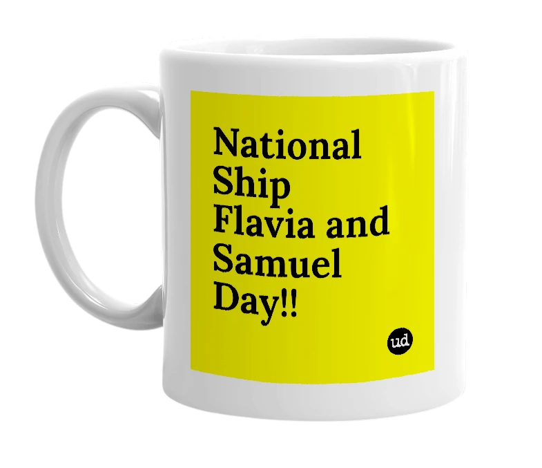 White mug with 'National Ship Flavia and Samuel Day!!' in bold black letters