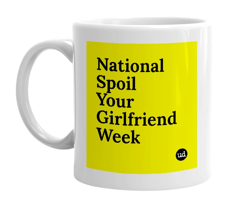 White mug with 'National Spoil Your Girlfriend Week' in bold black letters