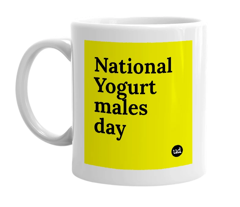 White mug with 'National Yogurt males day' in bold black letters