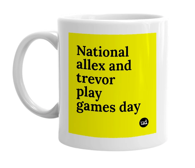 White mug with 'National allex and trevor play games day' in bold black letters