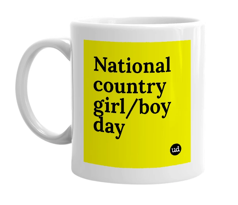 White mug with 'National country girl/boy day' in bold black letters