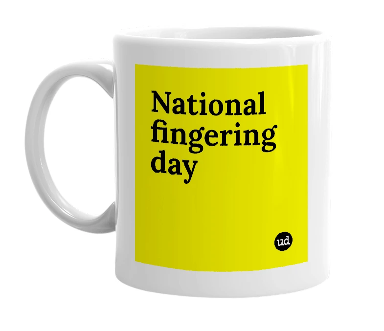 White mug with 'National fingering day' in bold black letters