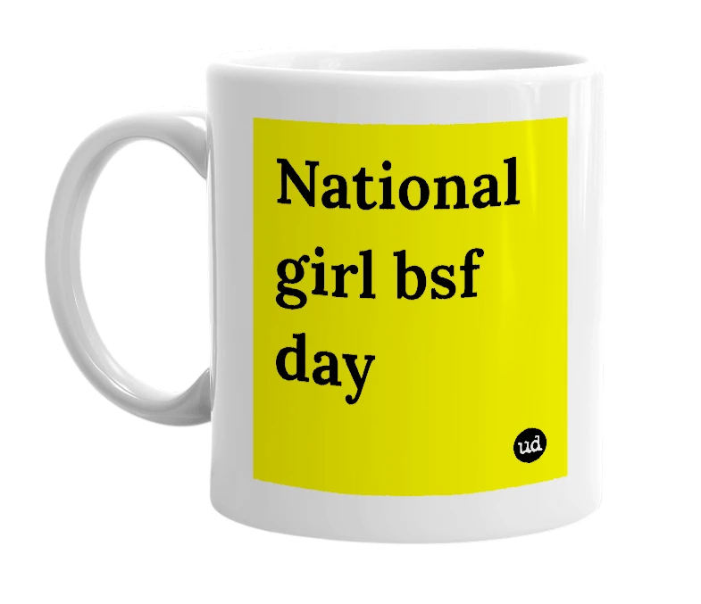 White mug with 'National girl bsf day' in bold black letters