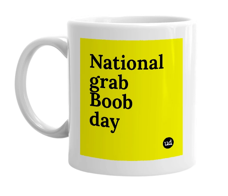 White mug with 'National grab Boob day' in bold black letters